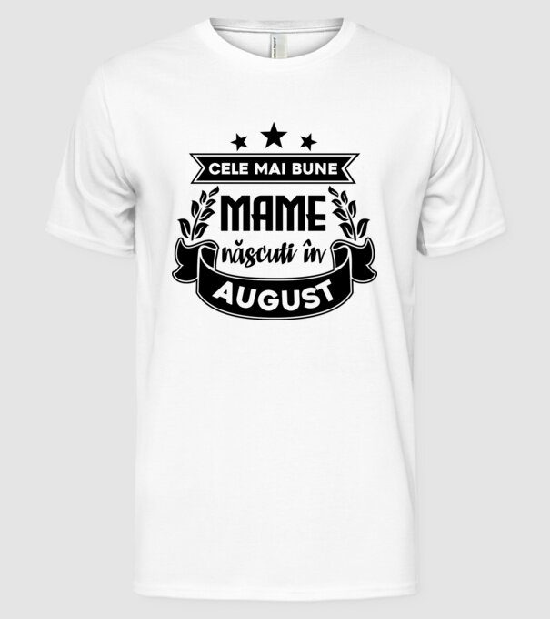 Cele mai bune mame sunt născuți în August model alb pe tricou
