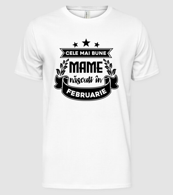Cele mai bune mame sunt născuți în februarie model alb pe tricou