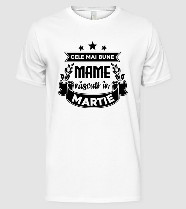 Cele mai bune mame sunt născuți în Martie model alb pe tricou