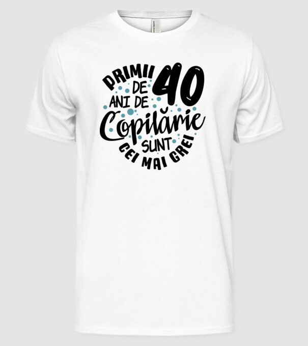 Copilărie 40 de ani model alb pe tricou