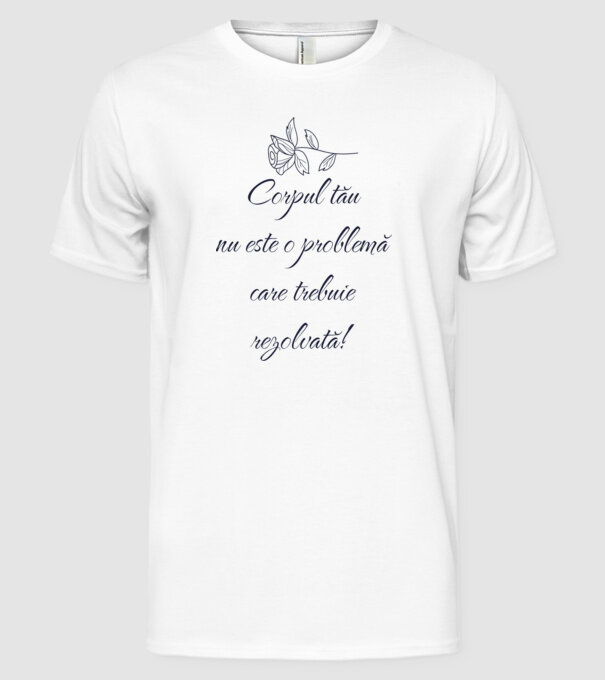 corpul tău nu este o problemă care trebuie rezolvată! model alb pe tricou