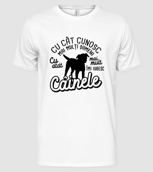 Cu cât cunosc mai mulți oameni, cu atât mai mult îmi iubesc câinele model alb pe tricou