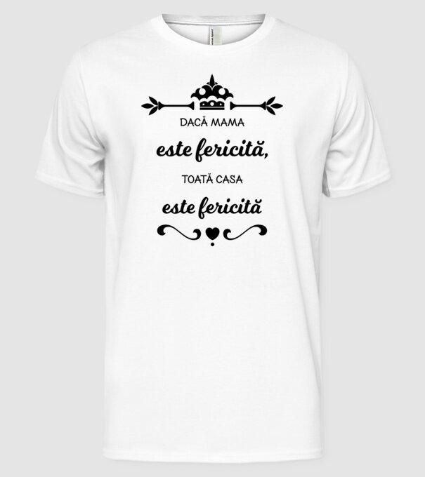 dacă mama este fericită, toată casa este fericită model alb pe tricou