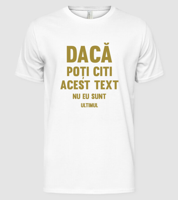 Dacă poți citi acest text, nu eu sunt ultimul model alb pe tricou