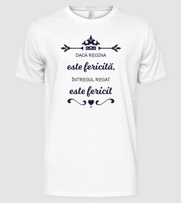 dacă regina este fericită, întregul regat este fericit model alb pe tricou
