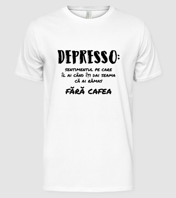 depresie: sentimentul pe care îl ai când îți dai seama că ai rămas fără cafea model alb pe tricou