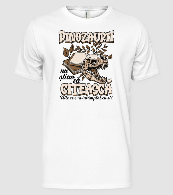 Dinozaurii nu știau să citească model alb pe tricou
