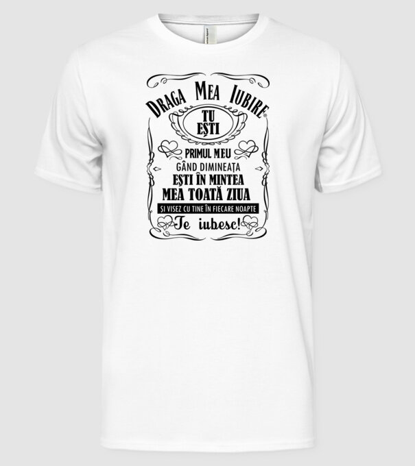 draga mea iubire tu ești primul meu model alb pe tricou