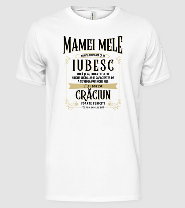 Mamei mele - nu uita niciodată că te iubesc - dacă ți-aș putea oferi un singur lucru, ar fi capacitatea de a te vedea prin ochii model alb pe tricou