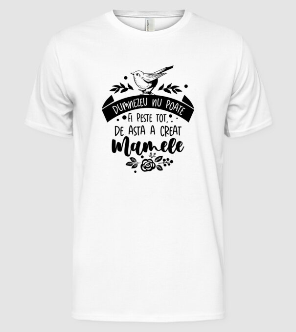 Dumnezeu nu poate fi peste tot model alb pe tricou