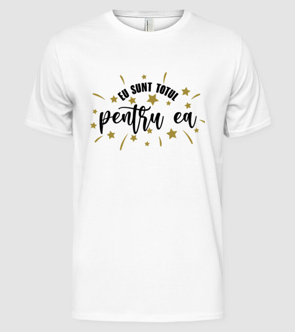 Eu sunt totul pentru el/ ea model alb pe tricou