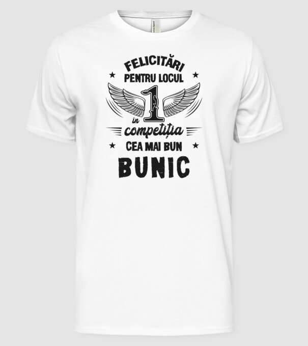 Felicitări pentru locul 1 în competiția Cel mai bun bunic! model alb pe tricou