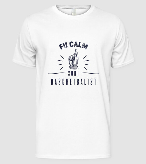 Fii calm, sunt BASCHETBALIST model alb pe tricou