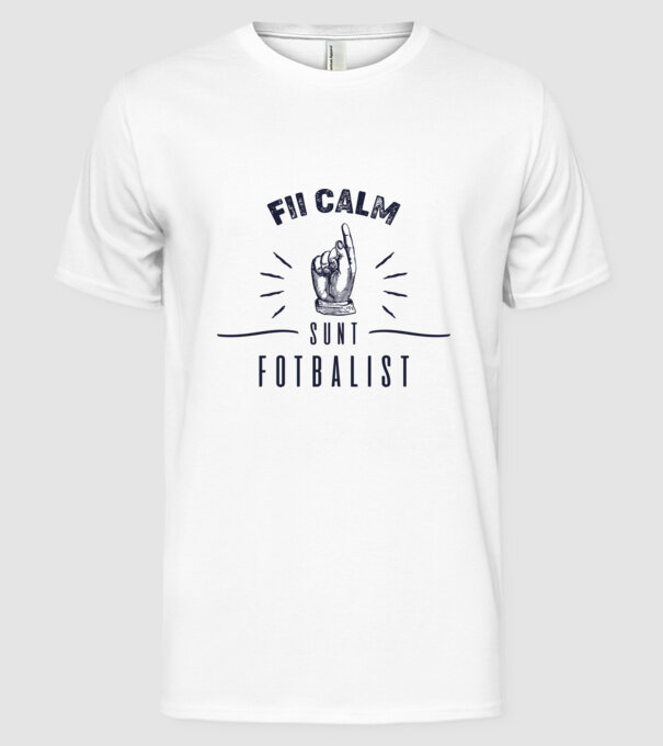 Fii calm, sunt FOTBALIST model alb pe tricou