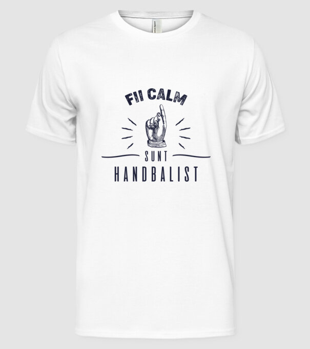 Fii calm, sunt HANDBALIST model alb pe tricou