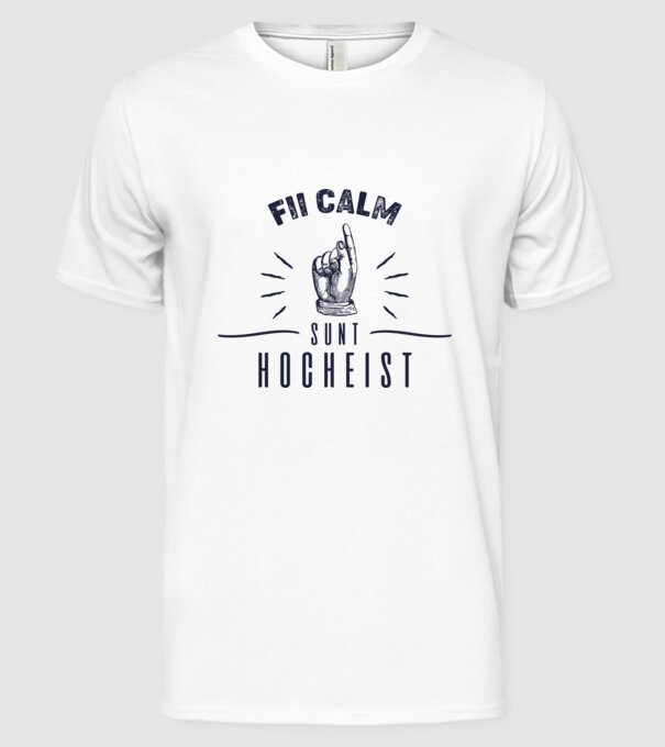 Fii calm, sunt HOCHEIST model alb pe tricou