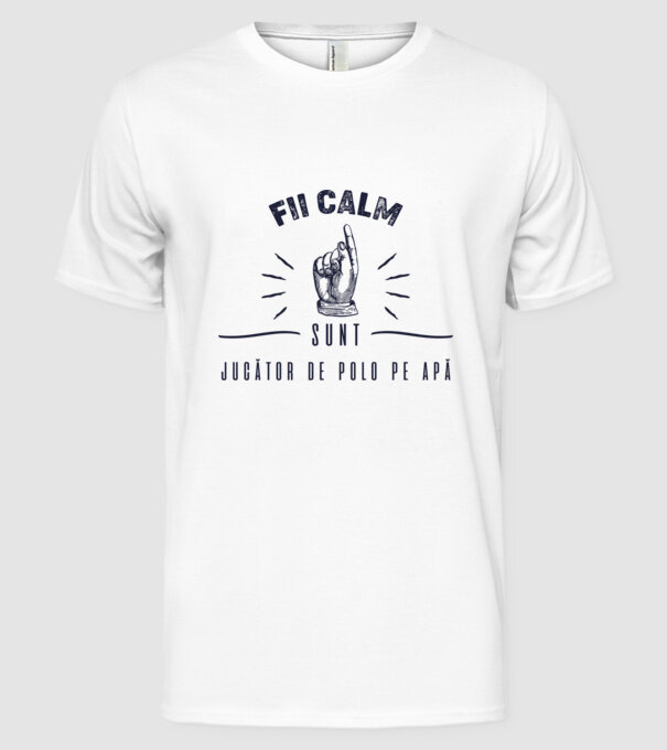Fii calm, sunt JUCĂTOR DE POLO PE APĂ model alb pe tricou