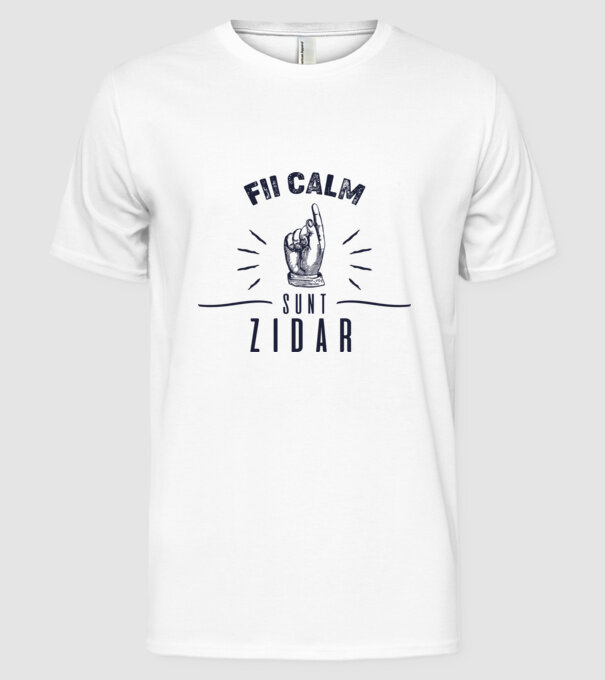 fii calm, sunt zidar model alb pe tricou