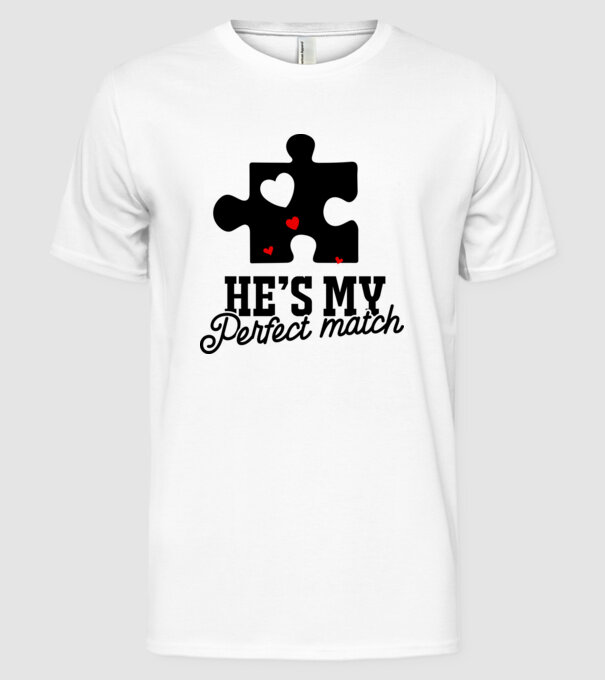 He is my perfect match model alb pe tricou