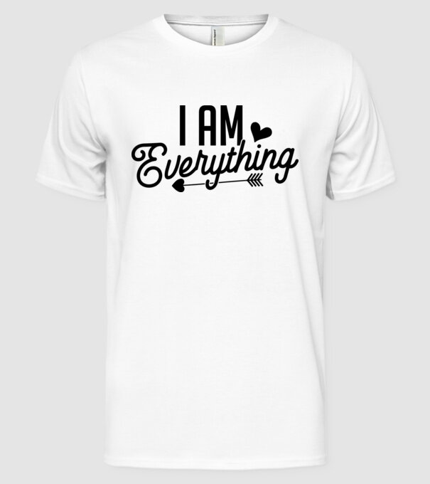 I am everything model alb pe tricou
