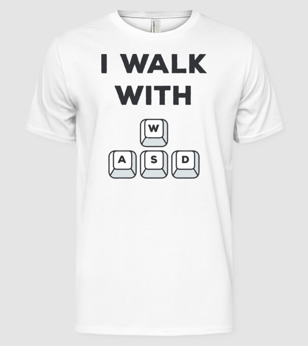 I Walk with WASD model alb pe tricou