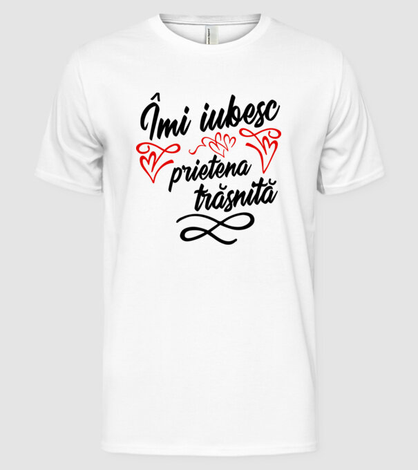 Îmi iubesc prietena trăsnită model alb pe tricou