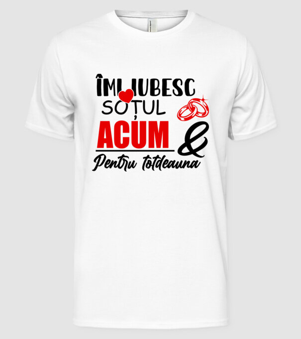 Îmi iubesc soțul acum & pentru totdeauna model alb pe tricou