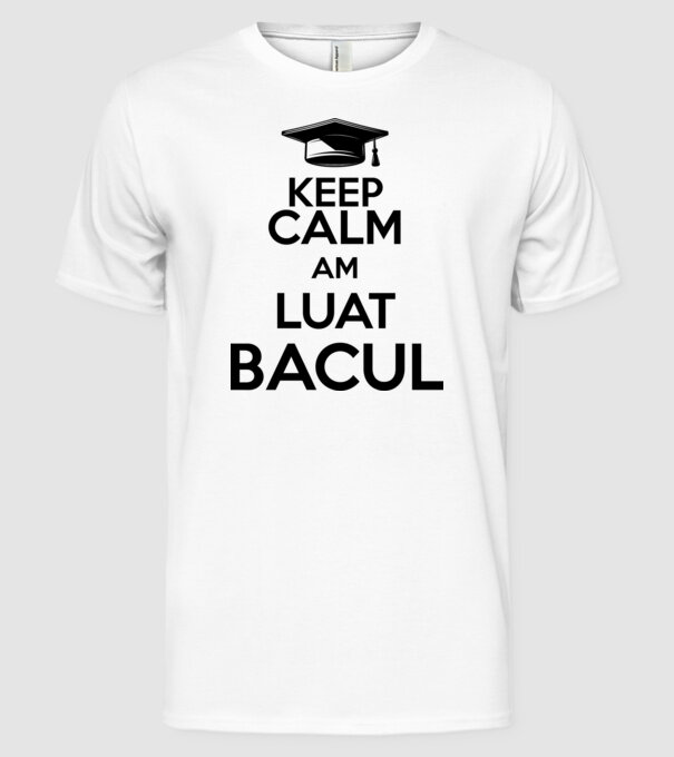 Keep calm, am luat bacul model alb pe tricou