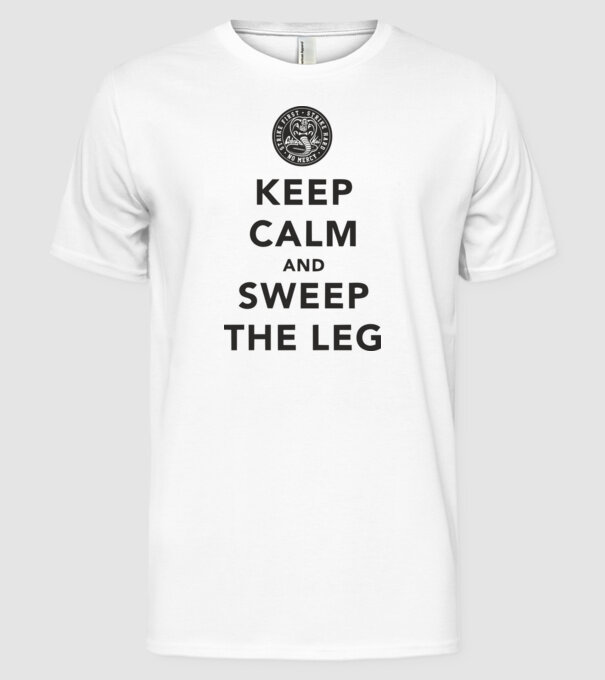 Keep calm and weep the leg cobra kai model alb pe tricou