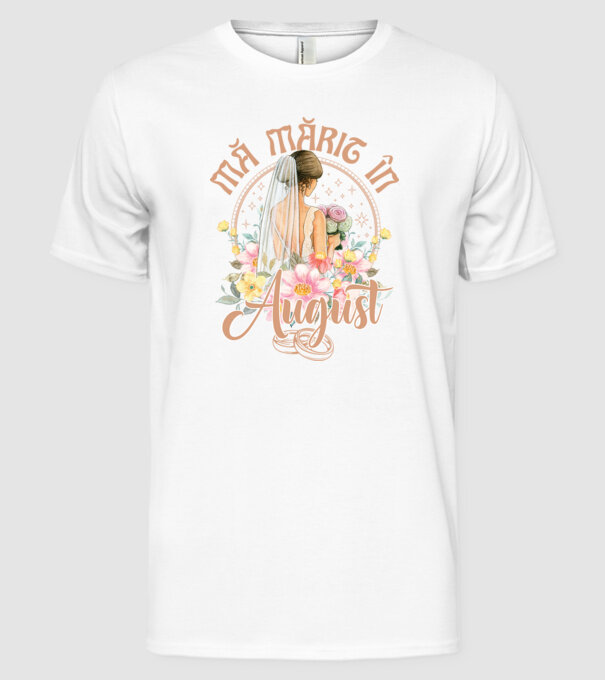 mă mărit - în august model alb pe tricou