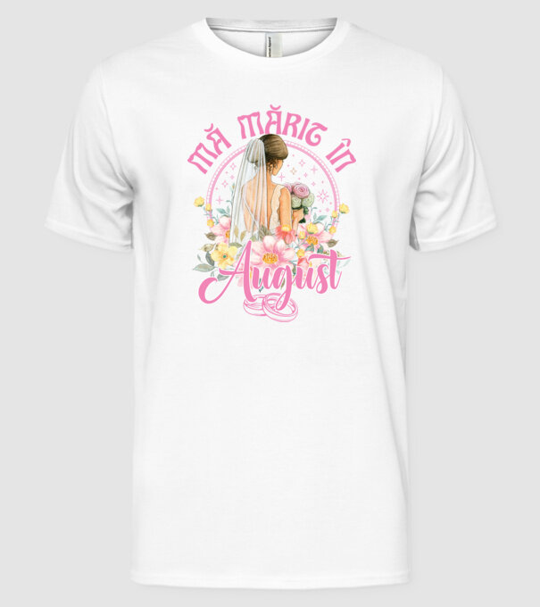 mă mărit - în august model alb pe tricou