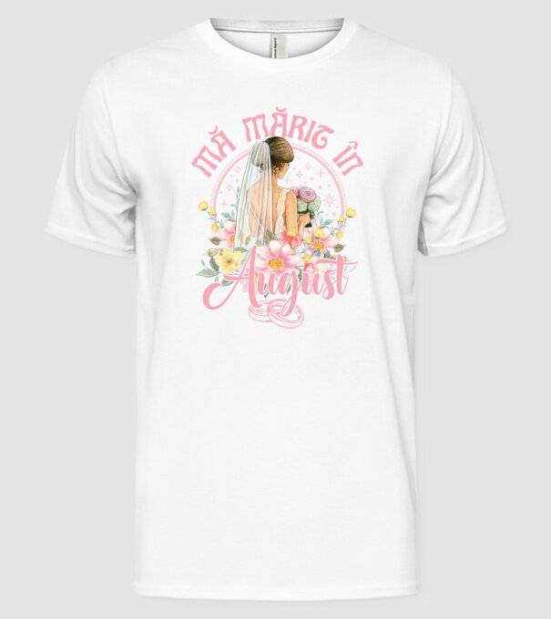 mă mărit - în august model alb pe tricou