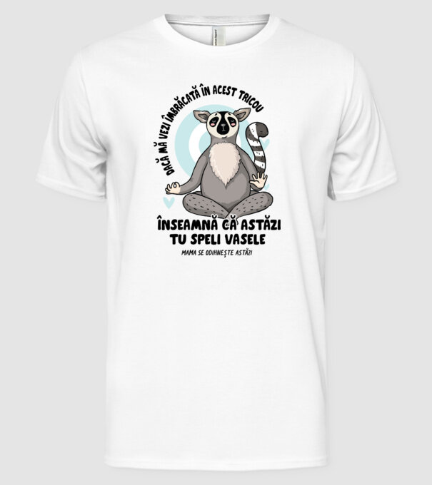 Dacă o vezi îmbrăcată în acest tricou, înseamnă că astăzi tu speli vasele. Mama se odihnește astăzi. model alb pe tricou