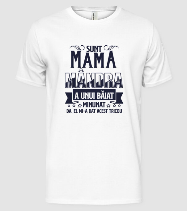 Sunt mama mândră a unui băiat minunat - da, el mi-a dat acest tricou model alb pe tricou