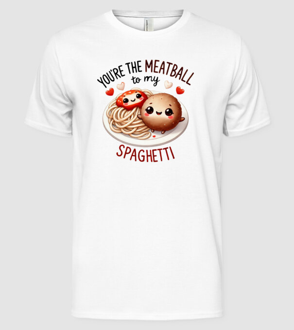 Meatball to my Spaghetti model alb pe tricou