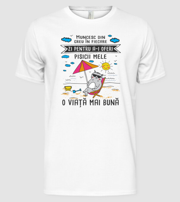 Muncesc din greu în fiecare zi pentru a-i oferi pisicii mele o viață mai bună model alb pe tricou