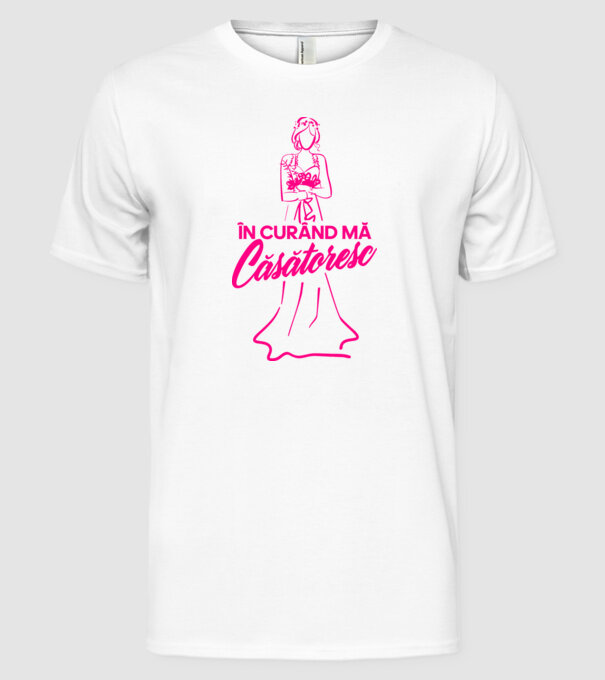 În curând mă căsătoresc model alb pe tricou