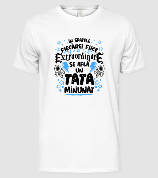 în spatele fiecărei fiice extraordinare se află un tată minunat model alb pe tricou