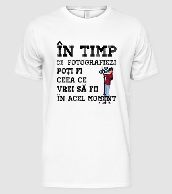 în timp ce fotografiezi poți fi ceea ce vrei să fii - în acel moment model alb pe tricou