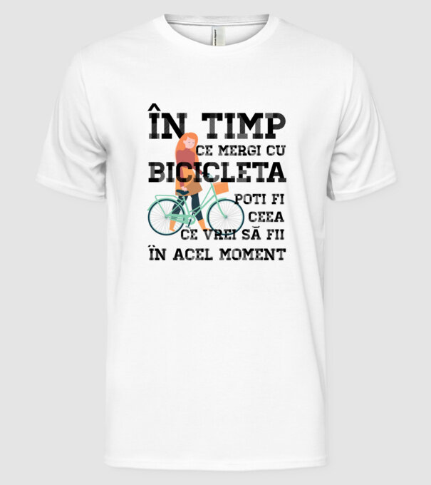 în timp ce mergi cu bicicleta poți fi ceea ce vrei să fii - în acel moment model alb pe tricou