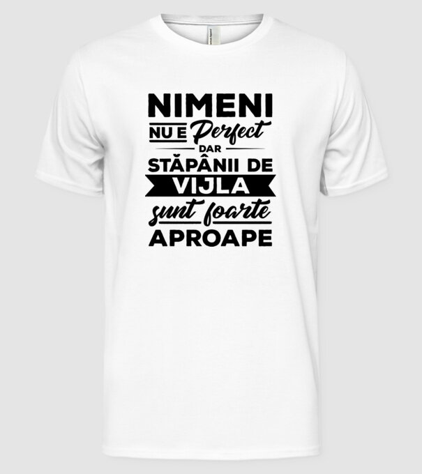 nimeni nu e perfect, dar stăpânii de vijla sunt foarte aproape model alb pe tricou