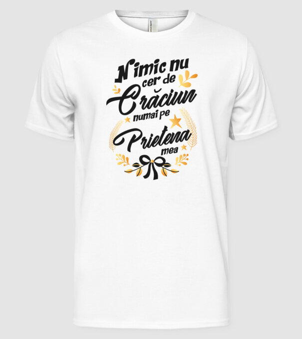 nimic nu cer de Crăciun, numai pe prietena mea model alb pe tricou