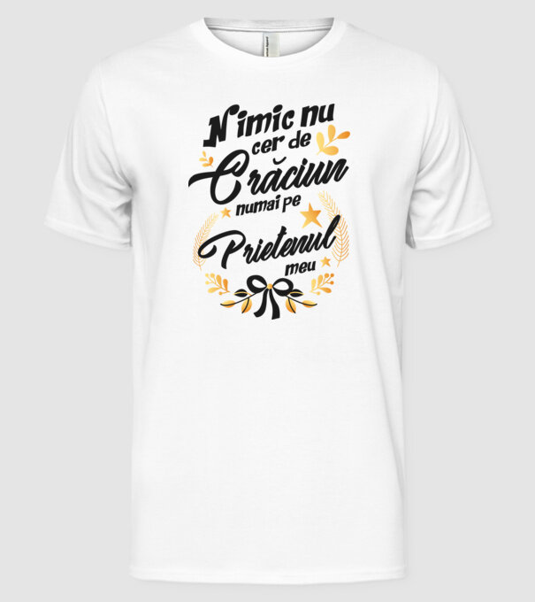 nimic nu cer de Crăciun, numai pe prietenul meu model alb pe tricou