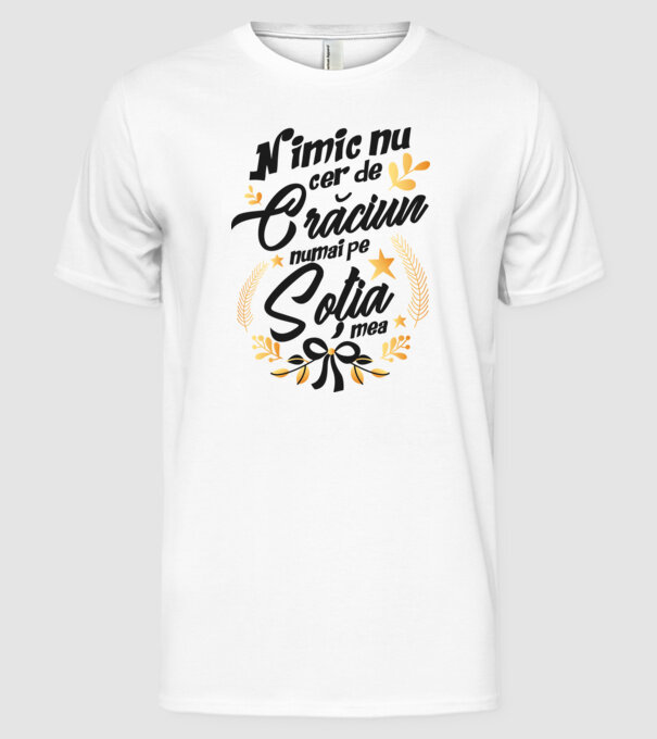 nimic nu cer de Crăciun, numai pe soția mea model alb pe tricou
