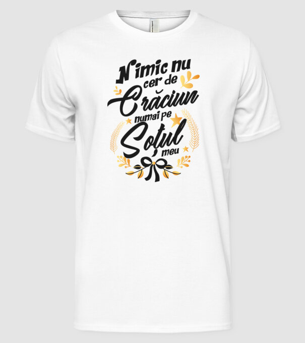 nimic nu cer de Crăciun, numai pe soțul meu model alb pe tricou