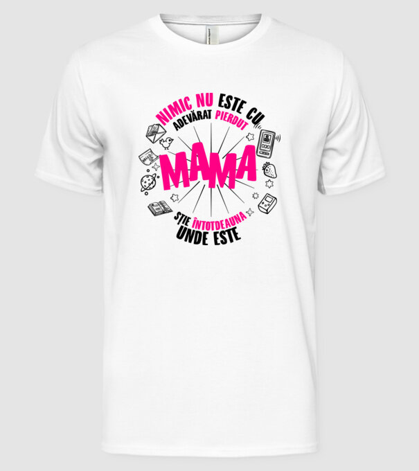 nimic nu este cu adevărat pierdut, mama știe întotdeauna unde este model alb pe tricou