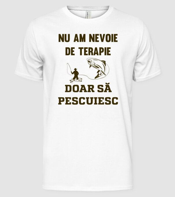 Nu am nevoie de terapie, doar să pescuiesc model alb pe tricou