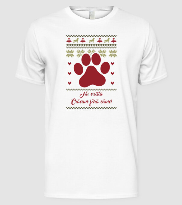 nu există Crăciun fără câine model alb pe tricou