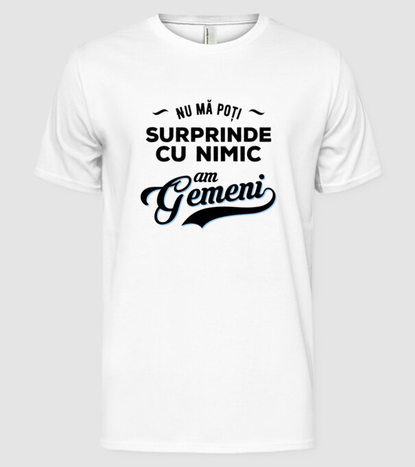 Nu mă poți surprinde cu nimic, am gemeni model alb pe tricou