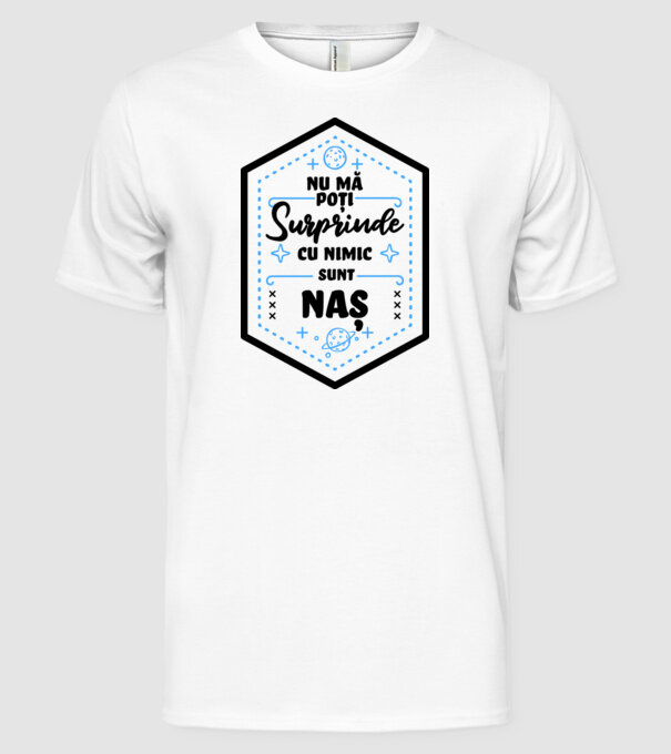 Nu mă poți surprinde cu nimic, sunt naș model alb pe tricou